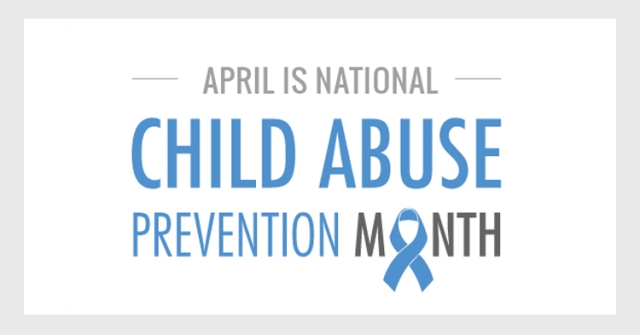 April is Child Abuse and Neglect Prevention Month, Join Me in Raising Awareness